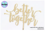 Better Together Cake Topper (other colour choices available)