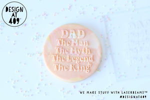 Dad The Man The Myth The Legend The King Raised Acrylic Fondant Stamp