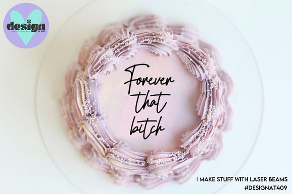 Forever That Bitch Cake Words (options available)