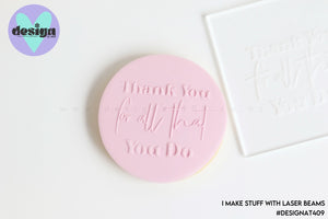 Thank You For All That You Do Raised Acrylic Fondant Stamp