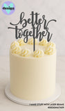 Better Together Cake Topper (other colour choices available)
