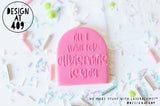 All I Want For Christmas Is You Raised Acrylic Fondant Stamp