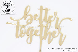 Better Together Cake Topper  (other colour choices available)