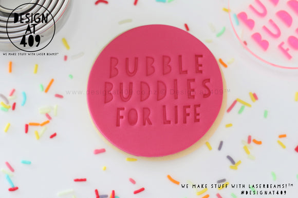 Bubble Buddies For Life Acrylic Embosser Stamp