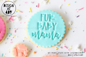 Fur Baby Mama Acrylic Embosser Stamp