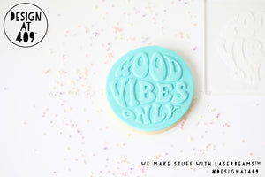 Good Vibes Only Raised Acrylic Fondant Stamp