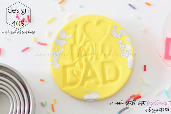 I Love You Dad Acrylic Embosser Stamp