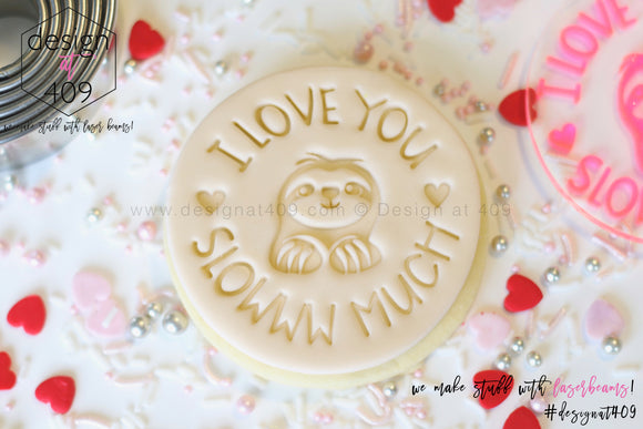 I Love You Slowww Much Acrylic Embosser Stamp