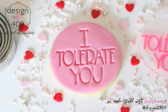 I Tolerate You Acrylic Embosser Stamp
