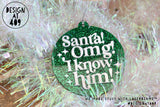 Santa! Omg! I Know Him! Acrylic Bauble
