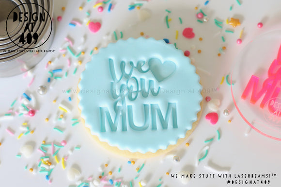 We Love You Mum Acrylic Embosser Stamp