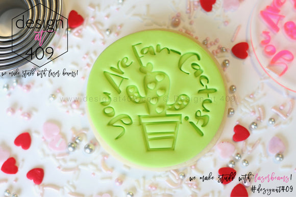 You Are Fan-Cactus! Acrylic Embosser Stamp