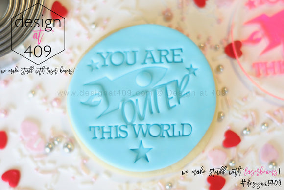 You Are Outer This World Acrylic Embosser Stamp